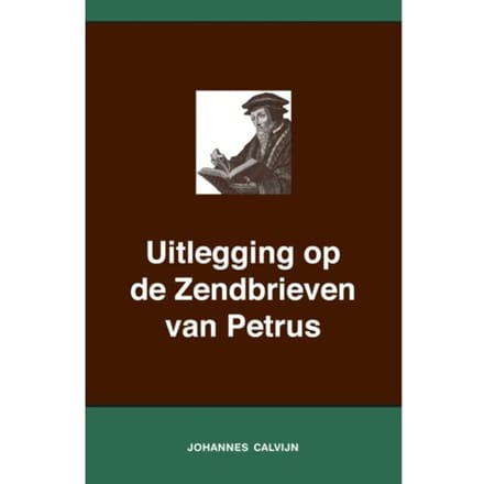 Uitlegging Op De Zendbrieven Van Petrus - Johannes Calvijn