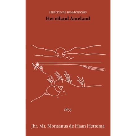 Het Eiland Ameland - Montanus de Haan Hettema