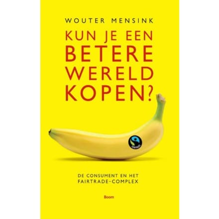 Kun Je Een Betere Wereld Kopen? - Wouter Mensink
