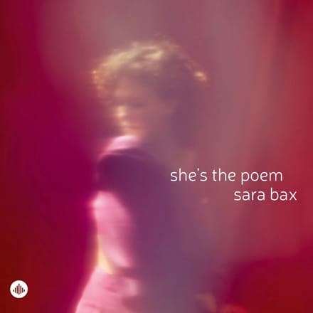 She's The Poem - Sara Bax