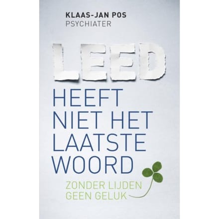 Leed Heeft Niet Het Laatste Woord - Klaas-Jan Pos