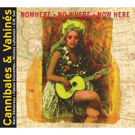Cannibales & Vahinés - N·o·w·h·e·r·e (CD)
