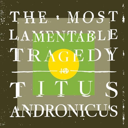 Titus Andronicus - The Most Lamentable Tragedy (2 CD)
