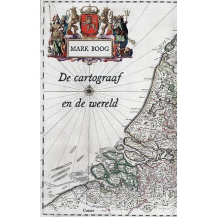 De Cartograaf En De Wereld - Mark Boog