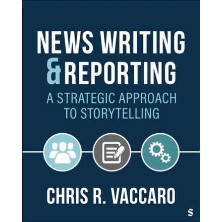 News Writing And Reporting: A Strategic Approach To Storytelling - Chris R. Vaccaro
