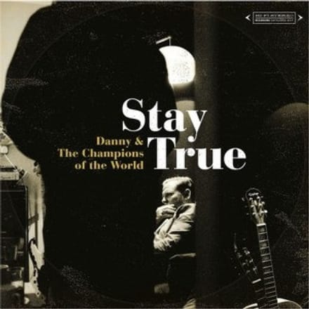 Stay True - Danny And The Champions Of The W