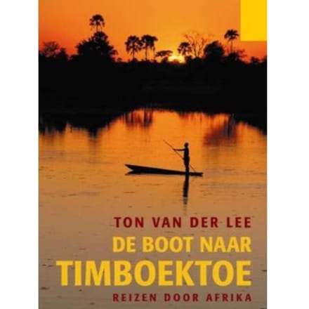 De Boot Naar Timboektoe - Ton van der Lee