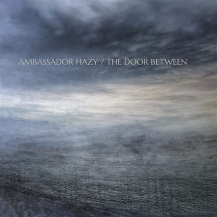 Ambassador Hazy - The Door Between