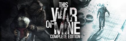 This War of Mine: Complete Edition - Windows Download
