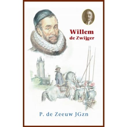 Willem De Zwijger - P. de Zeeuw JGzn