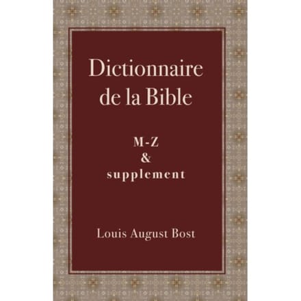 Dictionnaire De La Bible - Louis August Bost