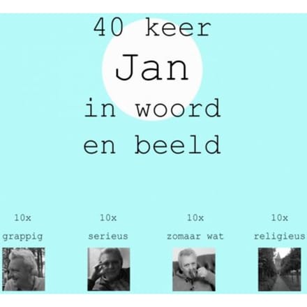 40 Keer Jan In Woord En Beeld - Jan Timmer
