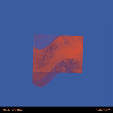 Mild Orange - Foreplay (LP)