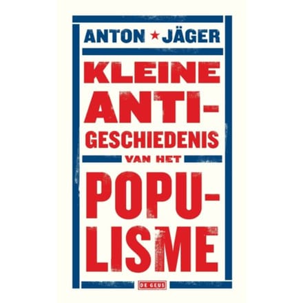 Kleine Anti-Geschiedenis Van Het Populisme - Anton Jäger