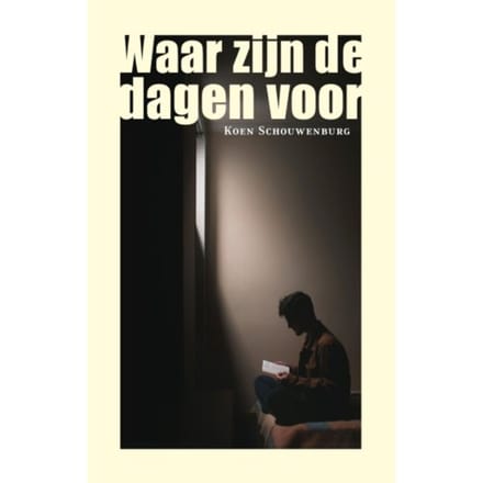 Waar Zijn De Dagen Voor - Koen Schouwenburg