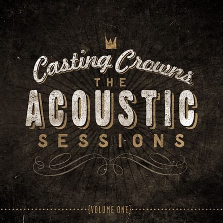 Casting Crowns - The Acoustic Sessions {Volume One} (CD)
