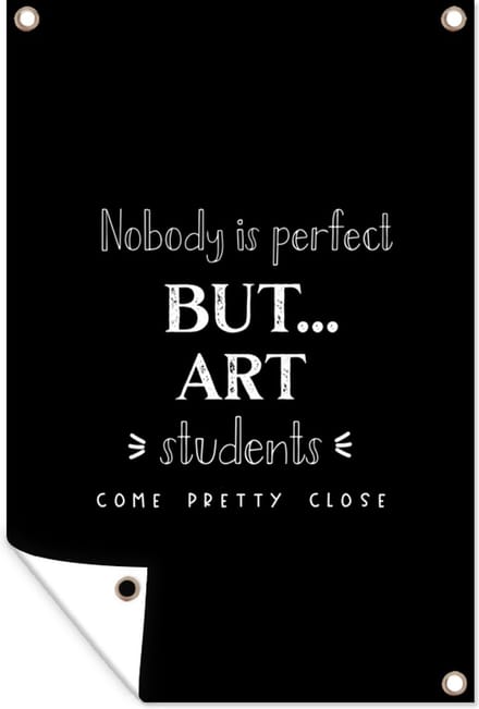 Tuinposters buiten Kunst - Art - Studenten - Quote - 60x90 cm - Tuindoek