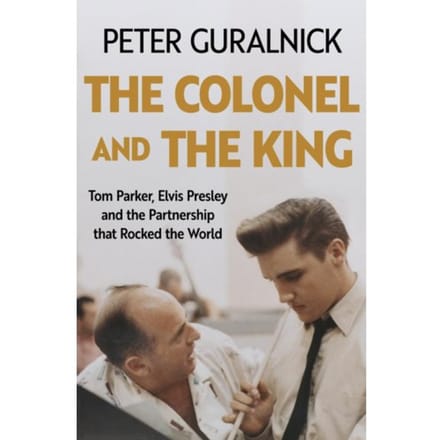 The Colonel And The King - Peter Guralnick