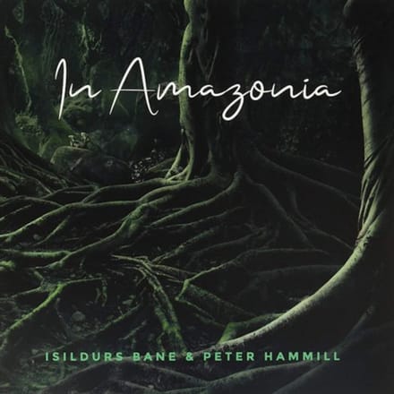In Amazonia - Isildurs Bane & Peter Hammill