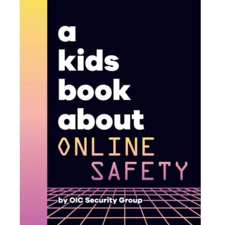 A Kids Book About Online Safety - A Kids Book - Google Security Team Legal Svc