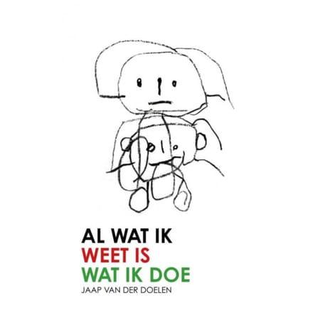 Al Wat Ik Weet Is Wat Ik Doe - Jaap Van der Doelen
