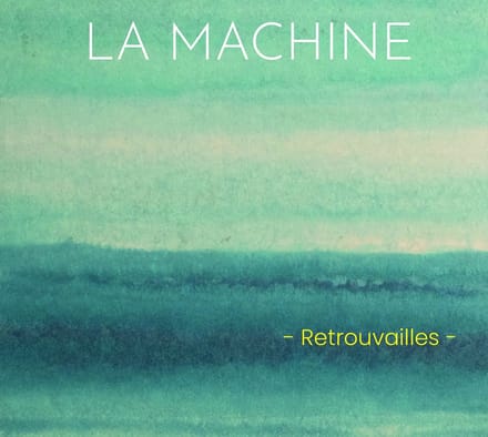 La Machine - Retrouvailles (CD)