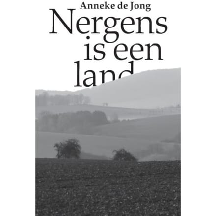 Nergens Is Een Land - Anneke de Jong