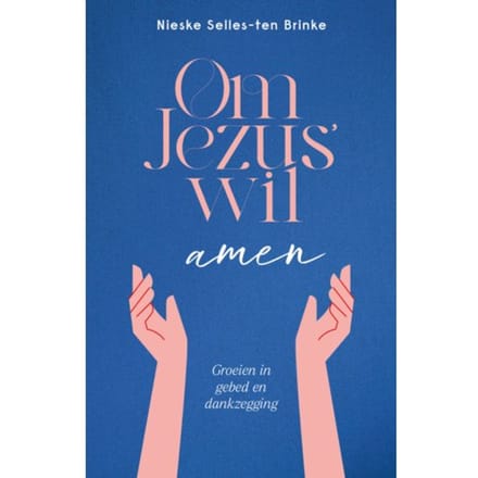 Om Jezus’ Wil, Amen - Nieske Selles-ten Brinke