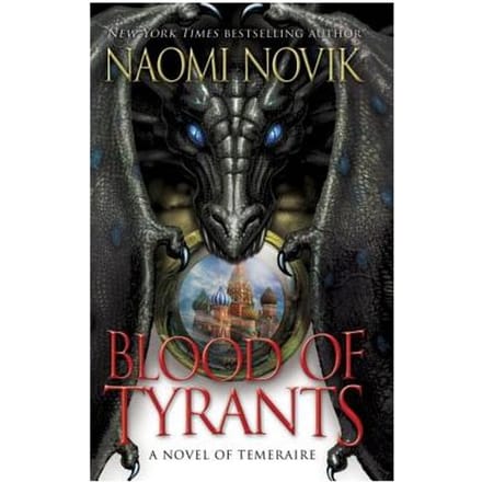 Blood Of Tyrants - Naomi Novik