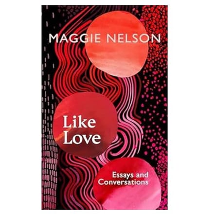 Like Love - Maggie Nelson