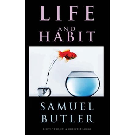 Life And Habit - Samuel Butler