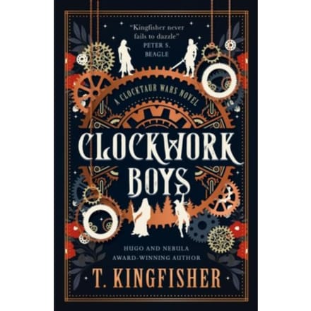 The Clocktaur War Duology - Clockwork Boys - T. Kingfisher