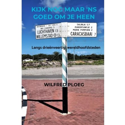 Kijk Nog Maar 'Ns Goed Om Je Heen - Wilfred Ploeg