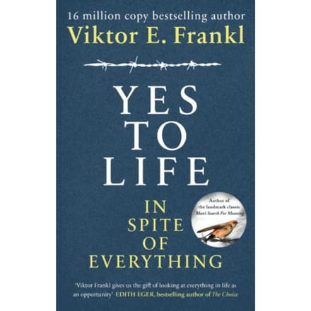 Yes To Life In Spite Of Everything - Viktor E Frankl