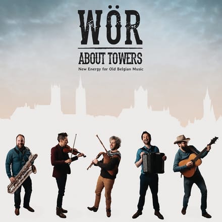 WÖR - About Towers. New Energy For Old Belgian Music (CD)