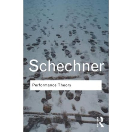Performance Theory - Routledge Classics - Schechner, Richard