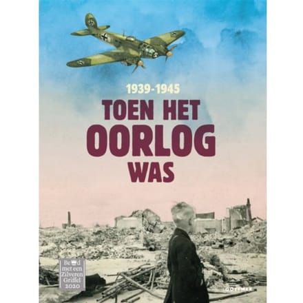 Toen Het Oorlog Was 1939-1945 - Annemiek de Groot
