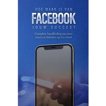 Hoe Maak Je Van Facebook Jouw Succes? - Sociale Media - Dylan Oemar Said