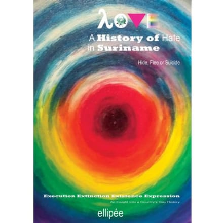 Love - A History Of Hate In Suriname. Hide, Flee Or Suicide - Ivan Patrick Liesdek