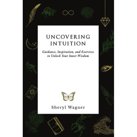 Uncovering Intuition - Sheryl Wagner