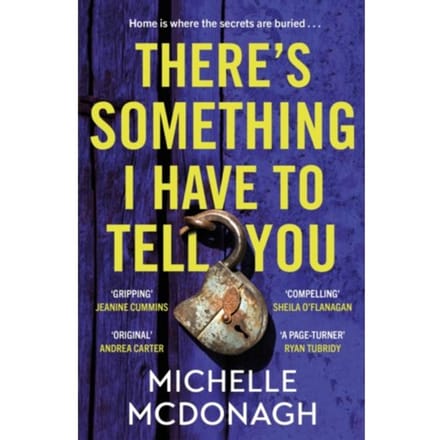 There's Something I Have To Tell You - Michelle McDonagh