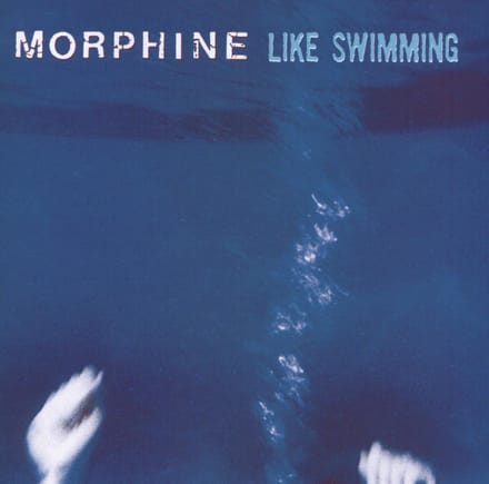 Like Swimming - Morphine