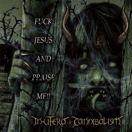 In Utero Cannibalism - Fuck Jesus And Praise Me! (CD)