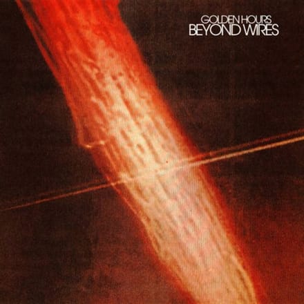 Golden Hours - Beyond Wires