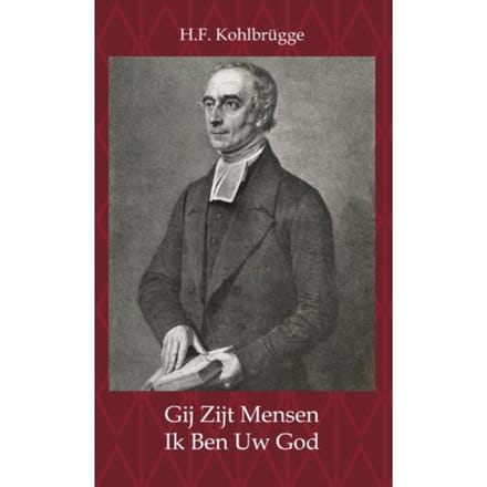 Gij Zijt Mensen - Ik Ben Uw God - H.F. Kohlbrügge
