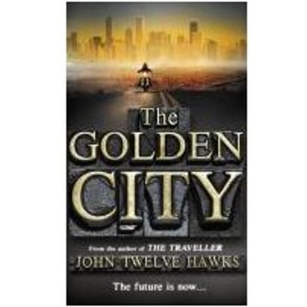 Golden City - John Twelve Hawks