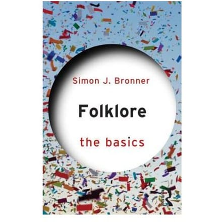 Folklore: The Basics - The Basics - Simon J. Bronner