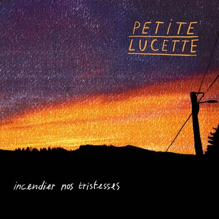 Petite Lucette - Incendier Nos Tristesses (CD)