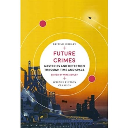 Future Crimes - British Library Science Fiction Classics