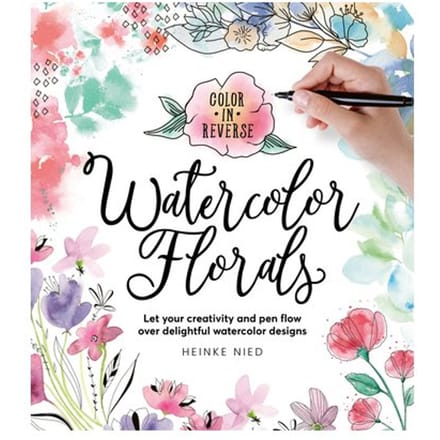 Color In Reverse: Watercolor Florals - Heinke Nied